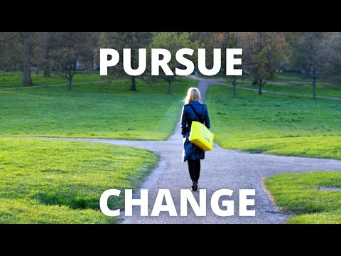 Pursue Meaning - Do you Pursue Change?