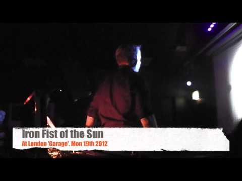 Iron Fist of the Sun Live in London's Garage 2012