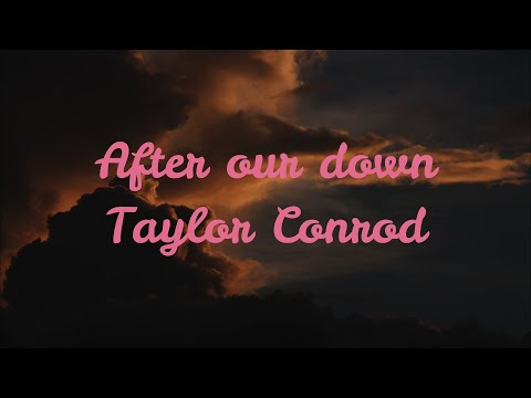 Taylor Conrod - After our dawn (Slowed down)