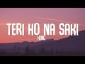 KING - Teri Ho Na Saki | Lyrics | Shayad Woh Sune | Lyrical Resort