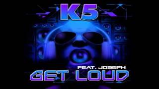 K5 f/ Joseph - Get Loud (Mickey Bono Remix)