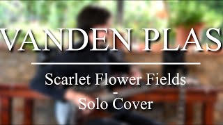 Scarlet Flower Fields - Vanden Plas // Solo Cover - 4K Full HD