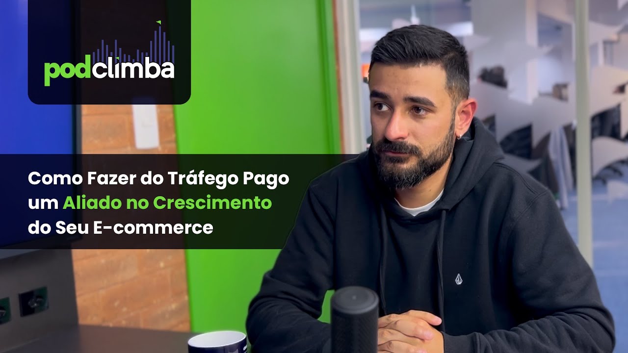 PodClimba | Ep. 04 - Como Fazer do Tráfego Pago um Aliado no Crescimento do Seu E-commerce