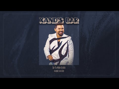 Xand Avião - Se Tu Não Estás (Xand's Bar)