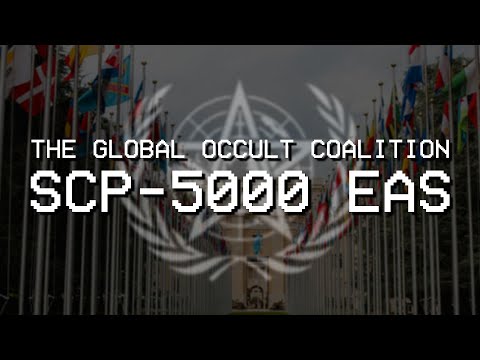 The Global Occult Coalition and SCP-5000 - SCP EAS Scenario