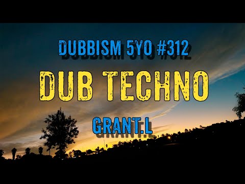 DUB TECHNO || DUBBISM 5YO №312 - Grant.L