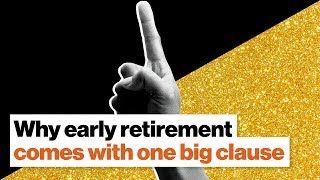 Why early retirement comes with one big clause | Vicki Robin