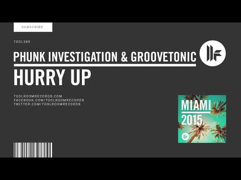 Phunk Investigation & Groovetonic - Hurry Up[ Toolroom Records] 2015