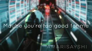 Maybe You're Too Good for Me | Sexy Krnb Playlist