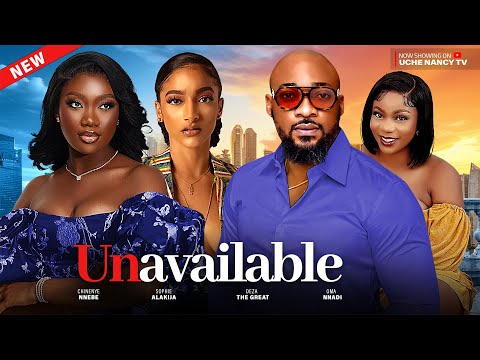 UNAVAILABLE (New Movie) Deza The Great, Chinenye Nnebe, Sophia Alakija 2023 Nollywood Movie