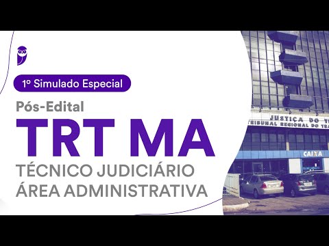 1º Simulado Especial TRT MA – Técnico Judiciário – Área Administrativa – Pós-Edital  - Correção