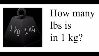 How many lbs is in 1 kg