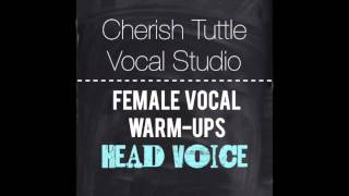 Free Female Vocal Warm-Ups: Head Voice (Cherish Tuttle Vocal Studio)