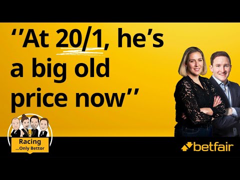 “At 20/1, he’s a big old price now’’ | Racing…Only Bettor