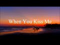 WHEN YOU KISS ME I LOVE WHEN YOU KISS ME QUOTES HOW I FEEL WHEN YOU KISS ME