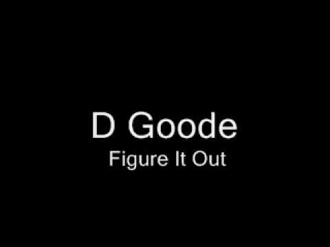 D Goode - Figure It Out