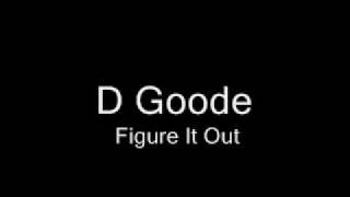 D Goode - Figure It Out
