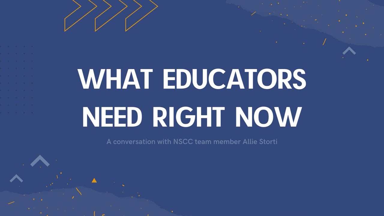 What Educators Need Right Now - A conversation with NSCC team member Allie Storti