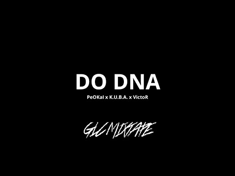 PeOKaI x VictoR x K.U.B.A. - DO DNA