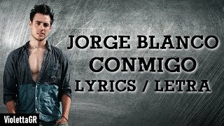 Jorge Blanco - Conmigo (Lyrics / Letra)