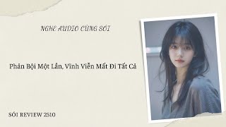 FULL - Phản Bội Một Lần, Vĩnh Viễn Mất Đi Tất Cả  - SÓI REVIEW 2510