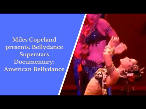 Miles Copeland presents:  Bellydance Superstars Documentary:  American Bellydance