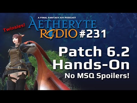 FFXIV Podcast Aetheryte Radio 231: Patch 6.2 Hands-On (No MSQ Spoilers!)
