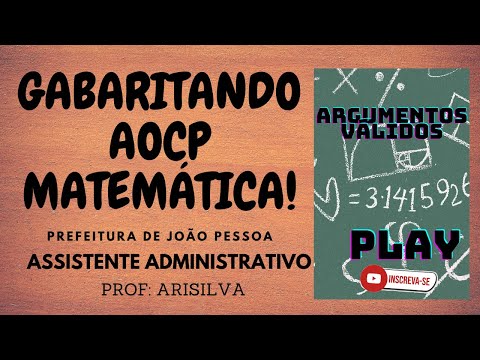 🎲ARGUMENTOS VALIDOS-PREFEITURA DE JOÃO PESSOA-ASSISTENTE ADMINISTRATIVO-AOCP-AULA 10