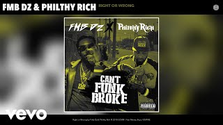 Fmb Dz, Philthy Rich - Right or Wrong (Audio)
