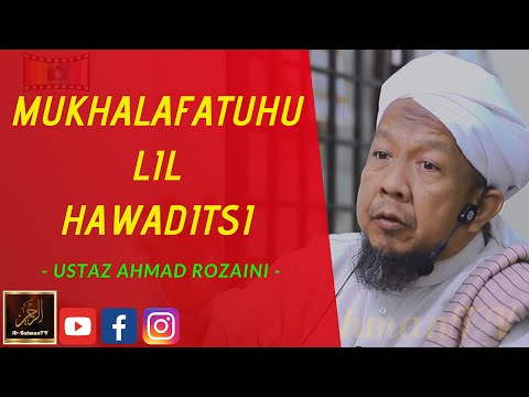 Ustaz Ahmad Rozaini - MUKHALAFATUHU LIL HAWADITSI