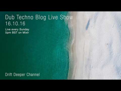 Dub Techno Blog Live Show 093 - 16.10.16 // DUB TECHNO, DEEP TECH, AMBIENT MIX