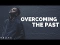 OVERCOMING THE PAST | Letting Go of Hurt - Inspirational & Motivational Video