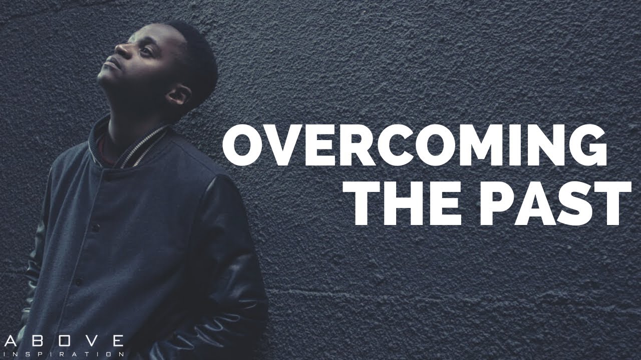 OVERCOMING THE PAST | Letting Go of Hurt - Inspirational & Motivational Video