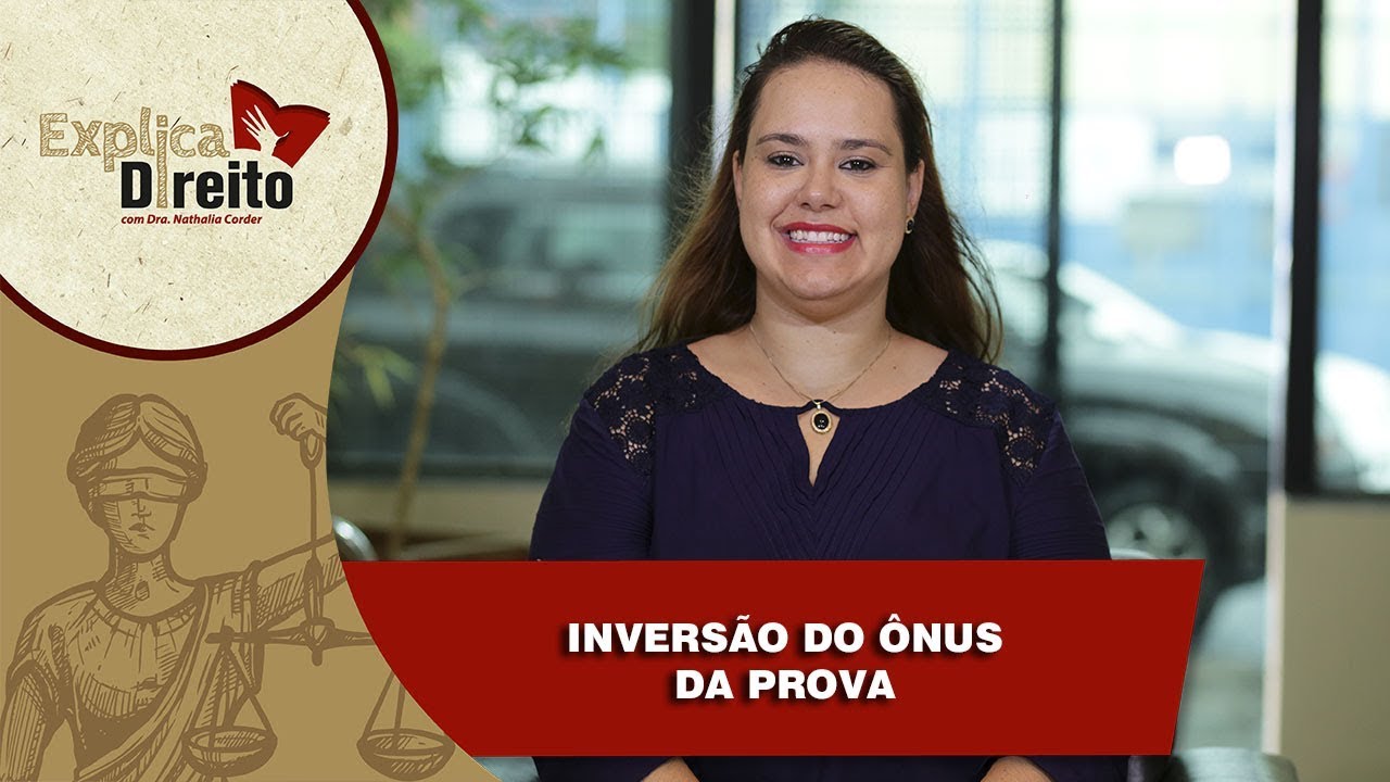 Explica Direito: Inversão do ônus da prova | 2018