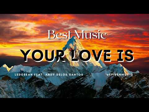Your Love Is | LEDOREAN FEAT. ANDY DELOS SANTOS | Epidemicsound #epidenmusic