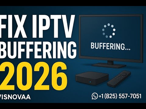 Fix Iptv Buffering 2026 Full Solution Visnovaa Guide