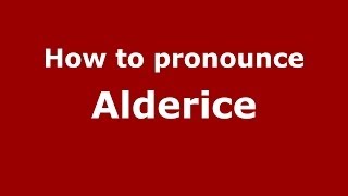 How to pronounce Alderice