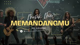 Download lagu MEMANDANGMU - IKKE NURJANAH COVER BY VORTEXIA| MUSIC ROCK mp3