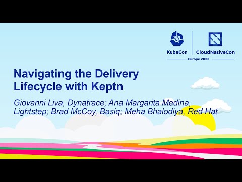 Navigating the Delivery Lifecycle with Keptn - Giovanni Liva, Ana Medina, Brad McCoy, Meha Bhalodiy