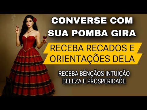 TENHA CONEXÃO COM SUA POMBA GIRA - RECEBA RECADOS DELA - RECEBA BÊNÇÃOS E INTUIÇÕES