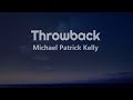 Michael Patrick Kelly - Throwback (Lyrics) 🎧