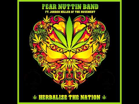 Herbalize The Nation - Fear Nuttin Band (Feat. Jordan Miller of The Movement)