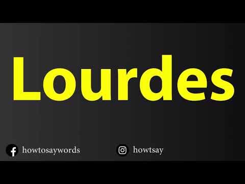 How To Pronounce Lourdes