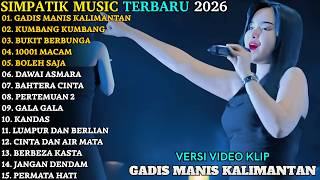 Download lagu GADIS MANIS KALIMANTAN - KUMBANG KUMBANG | SIMPATIK TERBARU | SIMPATIK MUSIC FULL ALBUM TERBARU 2026 mp3