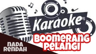 Download lagu KARAOKE PELANGI BOOMERANG NADA RENDAH || KARAOKE VERSION mp3