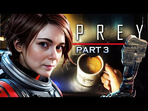 I Unlocked A TOP-SECRET Stash With COFFEE!! • PREY • First Playthrough • Part 3