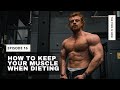 How To KEEP Your Muscle When Cutting | TTIN Ep.16
