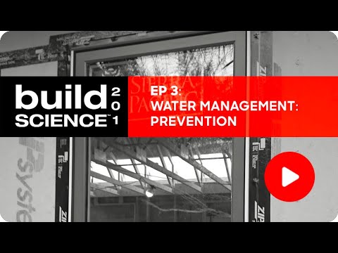 Build Science: Ep. 3 - Water Management: Prevention