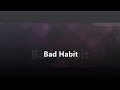 Bad Habit - Unknown Artist (Lyrics) (Download ...