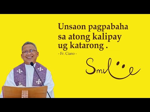Unsaon pagpabaha sa atong kalipay ug katarong - Fr.Ciano | Homily 24h
